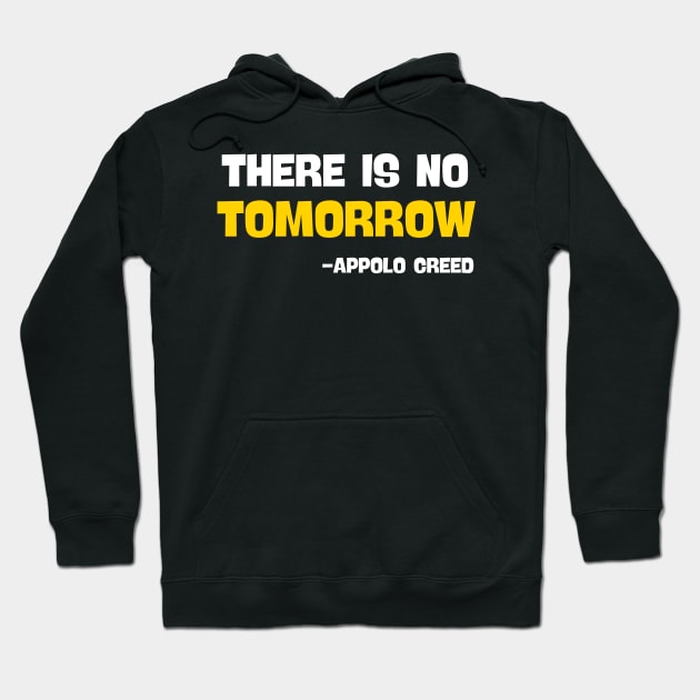 There is no tomorrow , Apollo creed Hoodie by Funny sayings